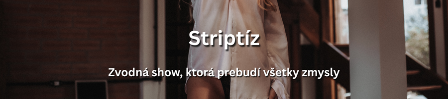 Zmyselný striptíz v diskrétnom prostredí pre dospelých na Slovensku