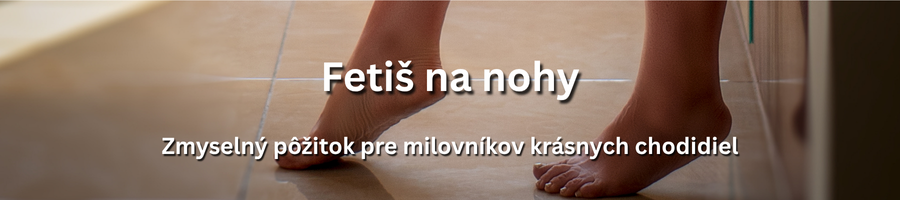 Zmyselný zážitok pre milovníkov krásnych chodidiel na Slovensku